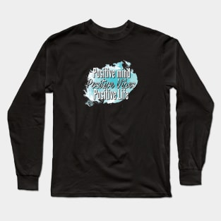 POSITIVE MIND POSITIVE VIBES POSITIVE MIND Long Sleeve T-Shirt